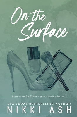 On the Surface: a second chance, single dad romance by Ash, Nikki