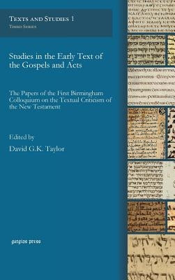Studies in the Early Text of the Gospels and Acts by Taylor, David