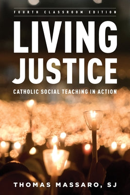Living Justice: Catholic Social Teaching in Action by Massaro, Sj Thomas