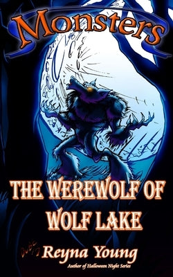 Monsters: The Werewolf of Wolf Lake by Dube, Jason