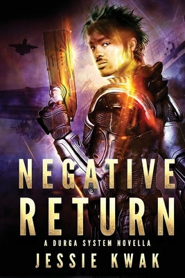 Negative Return: A Durga System Novella by Kwak, Jessie