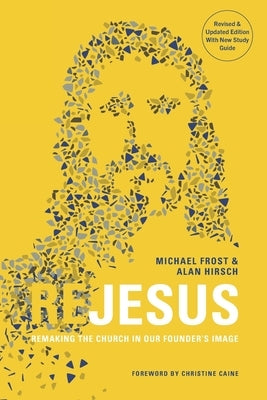 ReJesus: Remaking the Church in Our Founder's Image by Frost, Michael