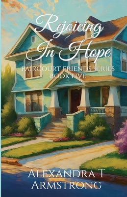 Rejoicing In Hope: Faircourt Friends Series Book Five by Armstrong, Alexandra T.