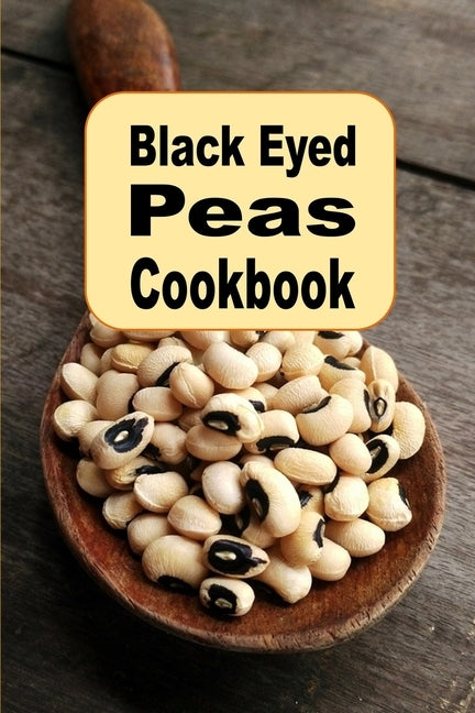 Black Eyed Peas Cookbook by Sommers, Laura