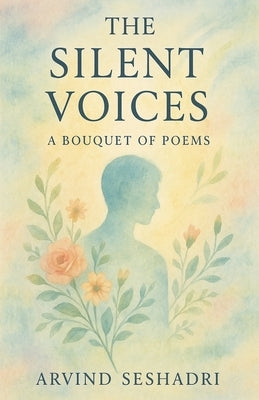 The Silent Voices by Seshadri, Arvind