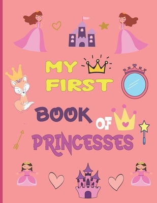 My first book of princesses: Princess Coloring Book for Kids of all ages by Publishing, Chbani