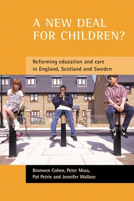A New Deal for Children?: Re-Forming Education and Care in England, Scotland and Sweden by Cohen, Bronwen