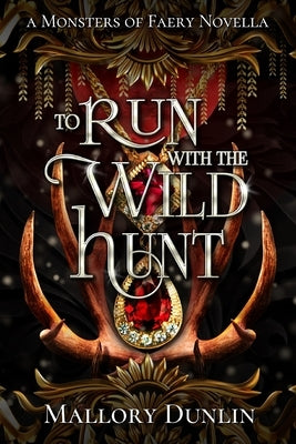 To Run with the Wild Hunt: A Fae Fated Mates Dark Fantasy Romance by Dunlin, Mallory