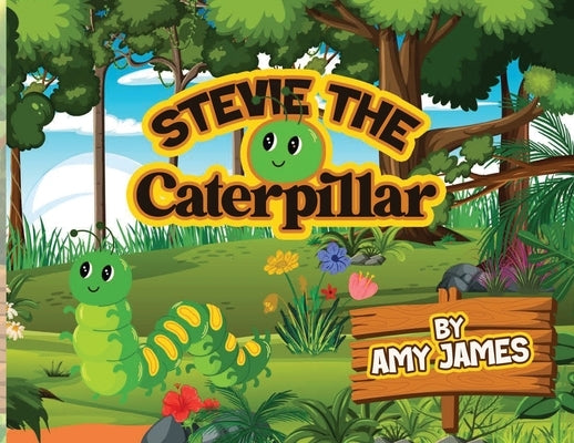 Stevie the Caterpillar by James, Amy