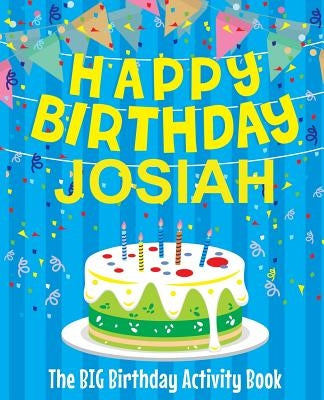 Happy Birthday Josiah - The Big Birthday Activity Book: (Personalized Children's Activity Book) by Birthdaydr