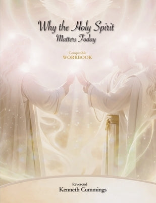 Why the Holy Spirit Matters Today (Workbook) by Cummings, Kenneth