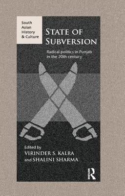 State of Subversion: Radical Politics in Punjab in the 20th Century by Kalra, Virinder S.