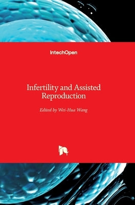 Infertility and Assisted Reproduction by Wang, Wei-Hua