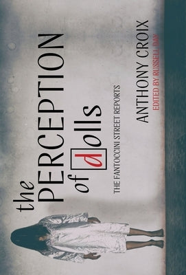 The Perception Of Dolls by Croix, Anthony