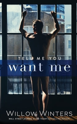 Tell Me You Want Me by Winters, Willow