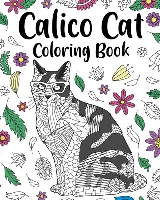 Calico Cat Coloring Book: Zentangle Animal, Floral and Mandala Paisley Style, Pages for Cats Lovers by Paperland
