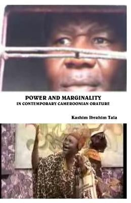 Power and Marginality in Contemporary Cameroonian Orature by Tala, Kashim Ibrahim