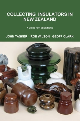 Collecting Insulators in New Zealand by Tasker, John