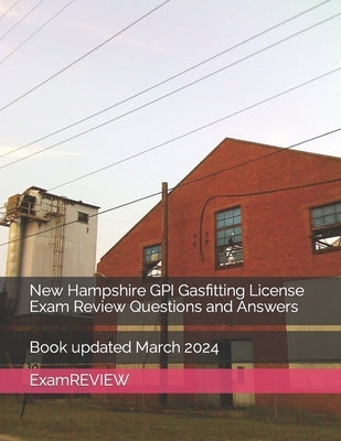 New Hampshire GPI Gasfitting License Exam Review Questions and Answers by Yu, Mike
