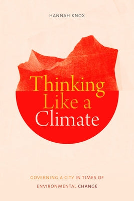 Thinking Like a Climate: Governing a City in Times of Environmental Change by Knox, Hannah