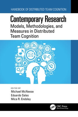 Contemporary Research: Models, Methodologies, and Measures in Distributed Team Cognition by McNeese, Michael