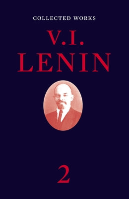 Collected Works, Volume 2 by Lenin, Vladimir Ilyich