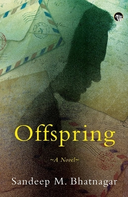 Offspring a Novel by Bhatnagar, Sandeep M.