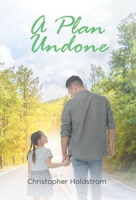 A Plan Undone by Christopher Holdstrom