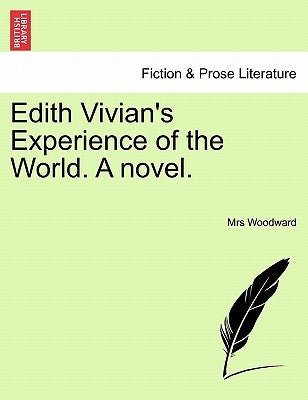 Edith Vivian's Experience of the World. a Novel. by Woodward, Mrs