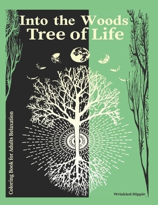 Coloring Book For Adults Relaxation Into The Woods Tree of Life: Tranquil Trees Coloring Book for Adults who love to keep calm and color. Gift for Tre by Hippie, Wrinkled
