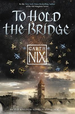 To Hold the Bridge by Nix, Garth