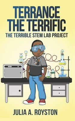 Terrance the Terrific The Terrible STEM Lab Project by Royston, Julia a.