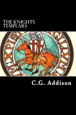 The Knights Templars by Addison, C. G.