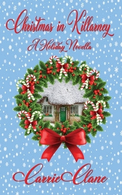 Christmas in Killarney: A Holiday Novella by Clane, Carrie