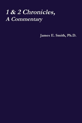 1 & 2 Chronicles, a Commentary by Smith, James E.