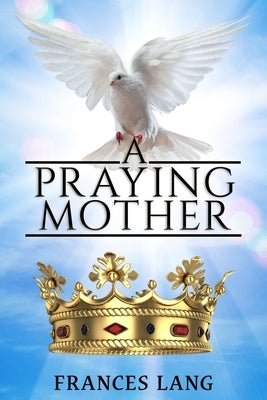 A Praying Mother by Lang, Frances