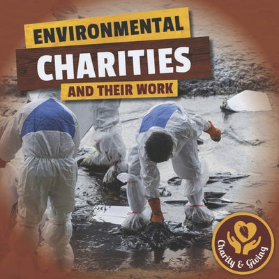 Environmental Charities and Their Work by Brundle, Joanna