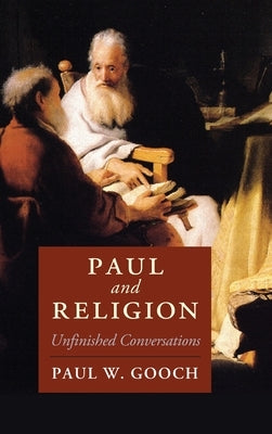 Paul and Religion: Unfinished Conversations by Gooch, Paul W.