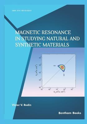 Magnetic Resonance In Studying Natural And Synthetic Materials by Rodin, Victor V.
