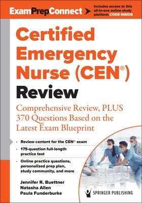 Certified Emergency Nurse (Cen(r)) Review: Comprehensive Review, Plus 370 Questions Based on the Latest Exam Blueprint by Buettner, Jennifer