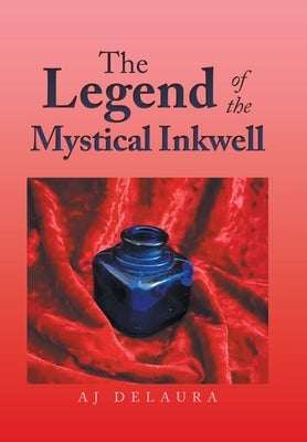 The Legend of the Mystical Inkwell by Delaura, Aj