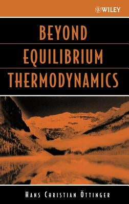Beyond Equilibrium Thermodynamics by Öttinger, Hans Christian