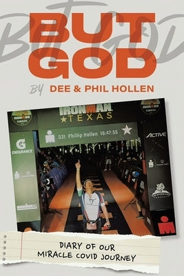 But God...Diary of Our Miracle Covid Journey by Hollen, Dee