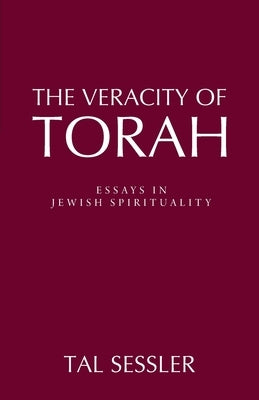The Veracity of Torah: Essays in Jewish Spirituality by Sessler, Tal