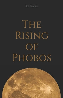 The Rising of Phobos by Engle, S. S.