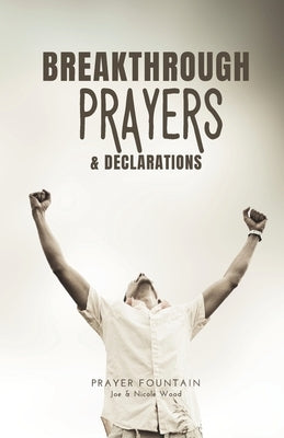 Breakthrough Prayers & Declarations by Wood, Nicole