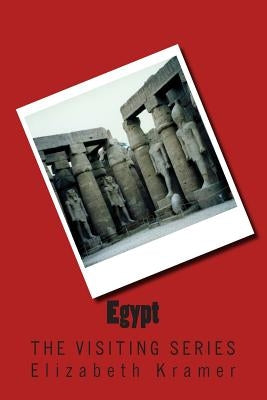 Egypt: The VISITING SERIES by Kramer, Elizabeth