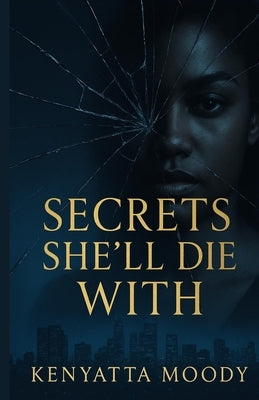 Secrets She'll Die With by Moody, Kenyatta