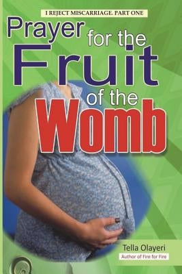 Prayer for the Fruit of the Womb by Olayeri, Tella