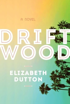 Driftwood by Dutton, Elizabeth